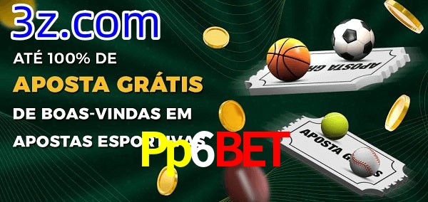 Pp6Bet Ate 100% de Aposta Gratis