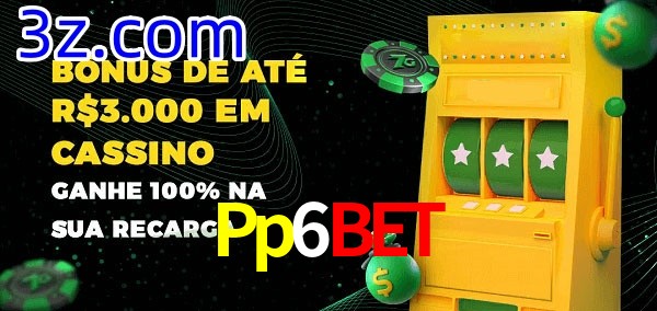 Pp6Bet melhor bônus de depósito
